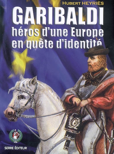 Garibaldi, héros d'une Europe en quête d'identité