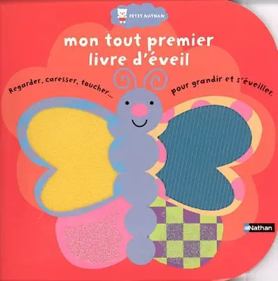 Mon tout premier livre d'éveil : regarder, caresser, toucher... pour grandir et s'éveiller