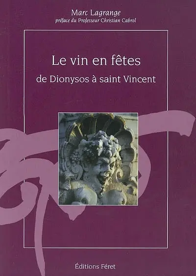Le vin en fêtes, de Dionysos à saint Vincent