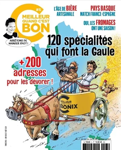 C'est meilleur quand c'est bon, n° 5. 120 spécialités qui font la Gaule : + 200 adresses pour les dévorer !