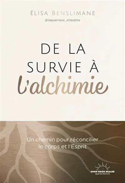 De la survie à l'alchimie : un chemin pour réconcilier le corps et l'esprit