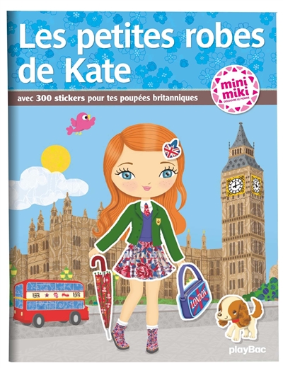 Les petites robes de Kate : avec 300 stickers pour habiller tes poupées britanniques