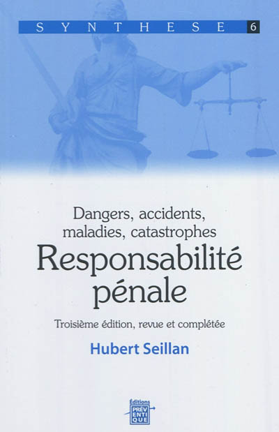 Dangers, accidents, maladies, catastrophes : responsabilité pénale