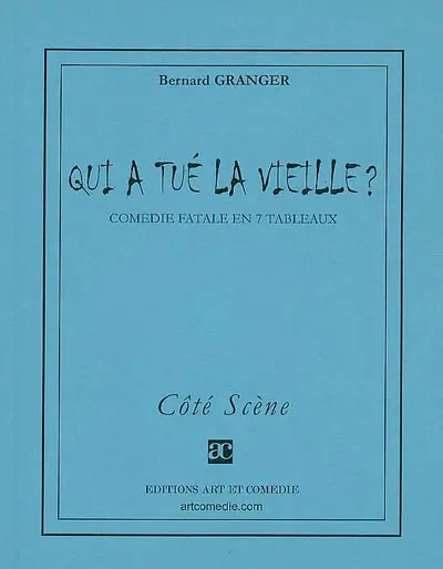 Qui a tué la vieille ? : comédie fatale en sept tableaux
