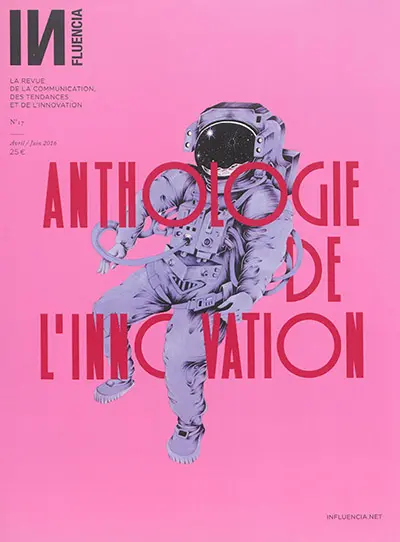 Influencia : la revue de la communication et des tendances, n° 17. Anthologie de l'innovation