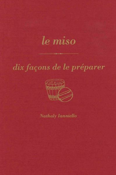 Le miso : dix façons de le préparer - Nathaly Nicolas-Ianniello