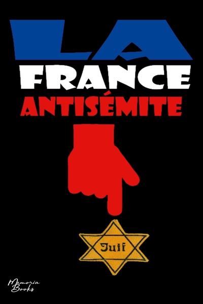 La France antisémite : Essai documentaire illustré