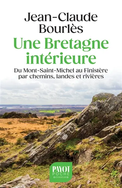 Bretagne intérieure : du Mont-Saint-Michel au Finistère par chemins, landes et rivières