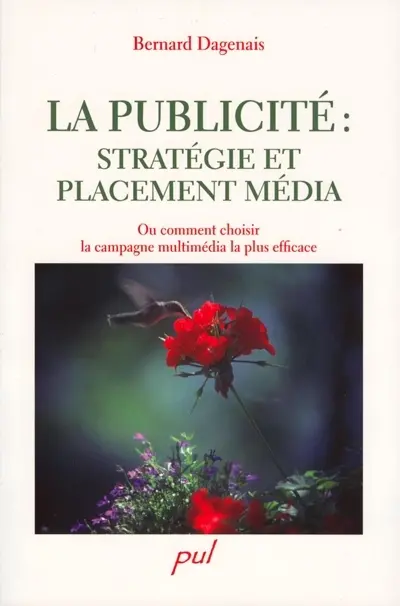 La publicité : stratégie et placement média, ou, Comment choisir la campagne multimédia la plus efficace