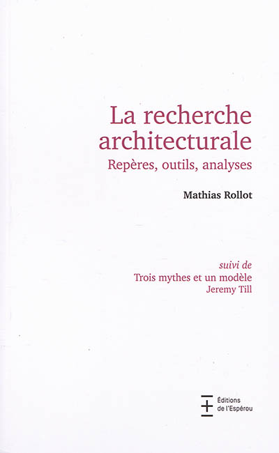 La recherche architecturale : repères, outils, analyses. Trois mythes et un modèle