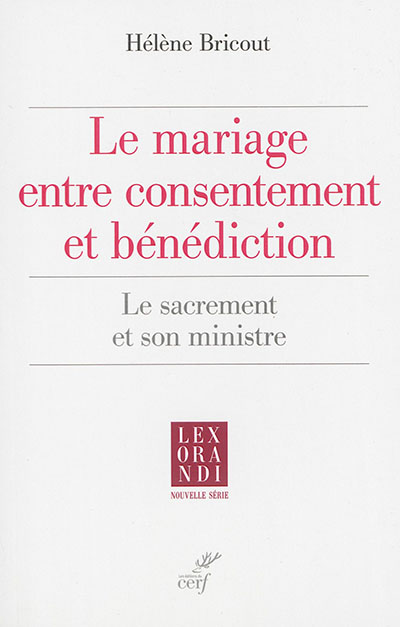 Le mariage entre consentement et bénédiction : le sacrement et son ministre
