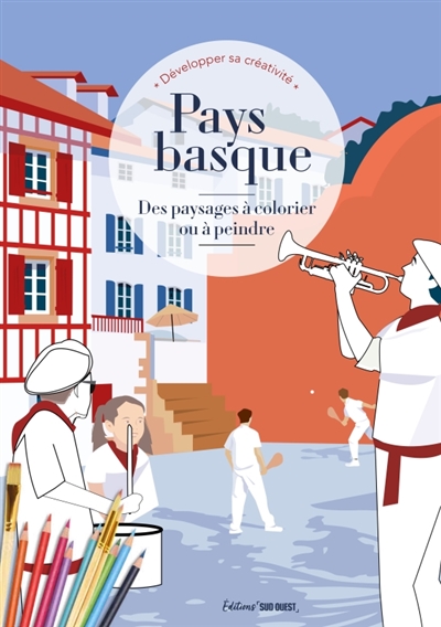 Pays basque : des paysages à colorier ou à peindre : développer sa créativité