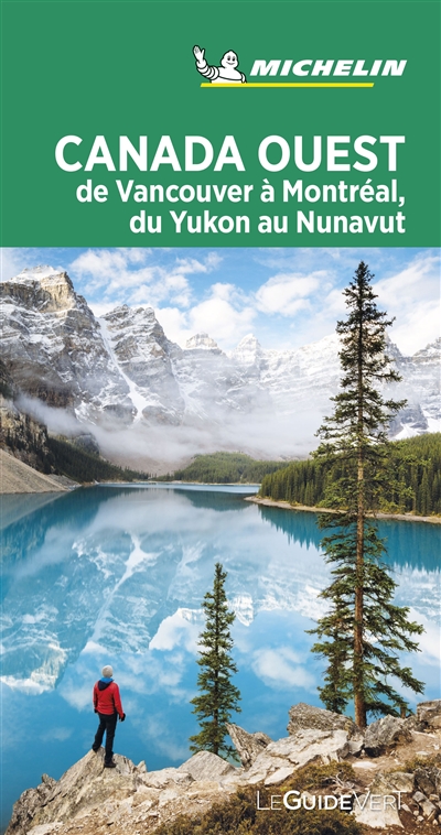 Canada Ouest : de Montréal à Vancouver, du Nunavut au Yukon