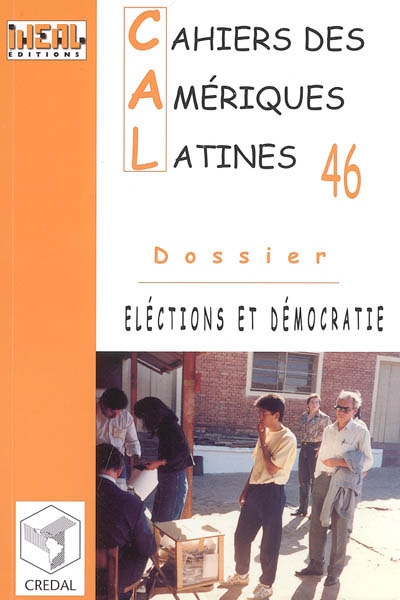 Cahiers des Amériques latines, n° 46. Elections et démocratie