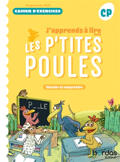 J'apprends à lire avec les p'tites poules : décoder et comprendre, CP : cahier d'exercices, programme 2025