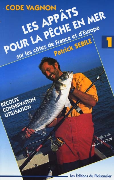 Les appâts pour la pêche en mer : sur les côtes de France et d'Europe : Code Vagnon