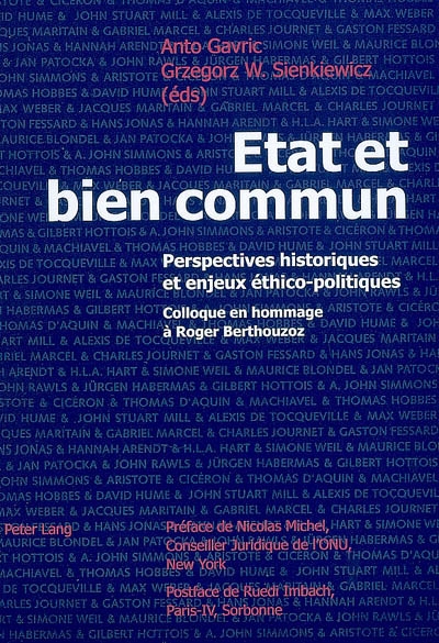 Etat et bien commun : perspectives historiques et enjeux éthico-politiques : colloque en hommage à Roger Berthouzoz