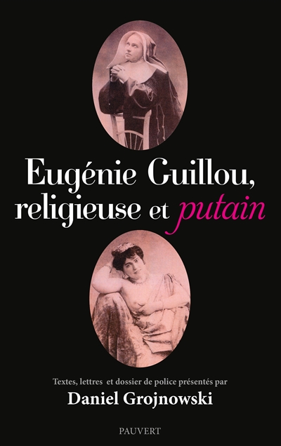 Eugénie Guillou, religieuse et putain