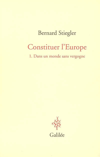 Constituer l'Europe. Vol. 1. Dans un monde sans vergogne
