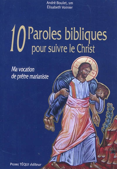 10 paroles bibliques pour suivre le Christ : ma vocation de prêtre marianiste