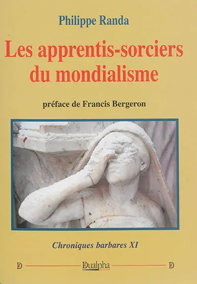 Chroniques barbares. Vol. 11. Les apprentis sorciers du mondialisme