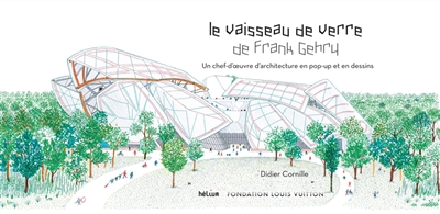 Le vaisseau de verre de Frank Gehry : un chef-d'oeuvre d'architecture en pop-up et en dessins