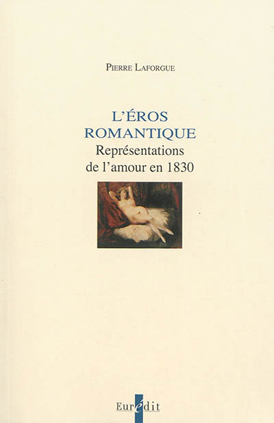 L'éros romantique : représentations de l'amour en 1830