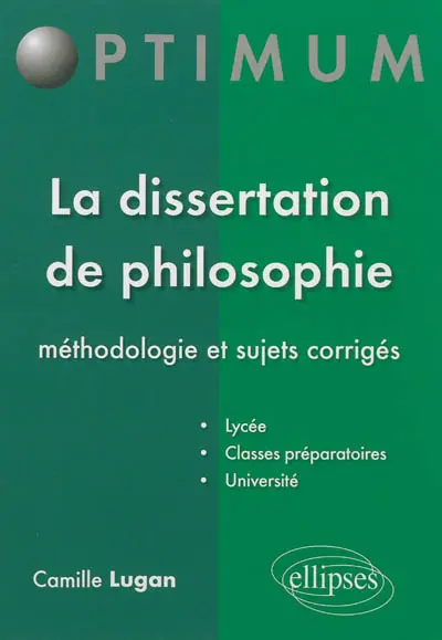 La dissertation de philosophie : méthodologie et sujets corrigés