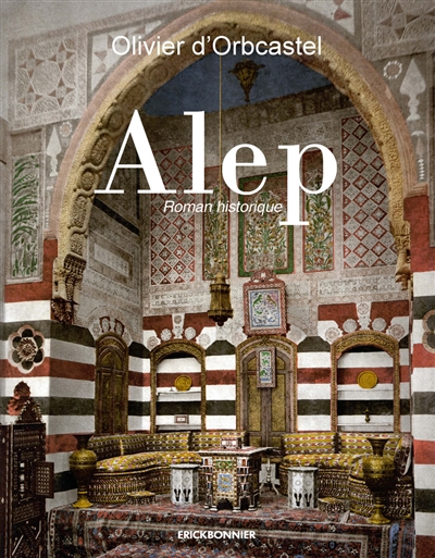 Alep : roman historique