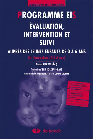 Programme EIS : évaluation, intervention et suivi auprès des jeunes enfants de 0 à 6 ans. Vol. 3. Curriculum (3 à 6 ans)