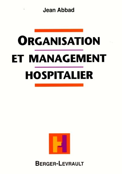 Organisation et management hospitalier : mieux gérer les ressources humaines à l'hôpital