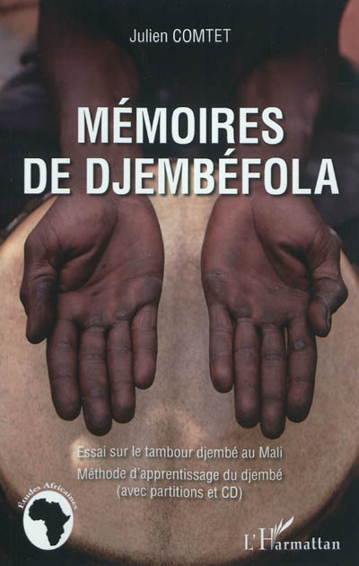 Mémoires de djembéfola : essai sur le tambour djembé au Mali : méthode d'apprentissage du djembé (avec partition et CD)