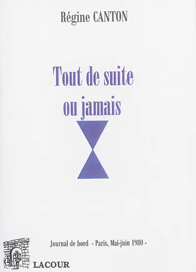 Tout de suite ou jamais : journal de bord : Paris, mai-juin 1980