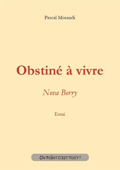 Obstiné à vivre : Nova Berry : essai