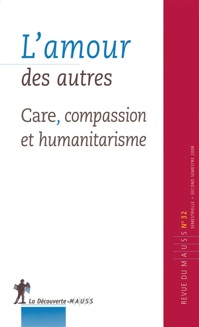 Revue du MAUSS, n° 32. L'amour des autres : care, compassion et humanitarisme