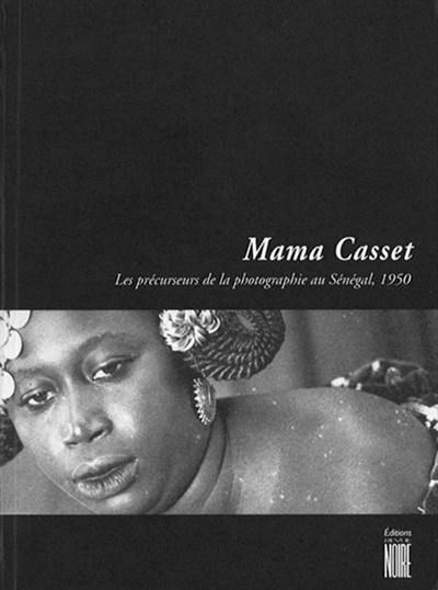 Mama Casset : les précurseurs de la photographie au Sénégal, 1950