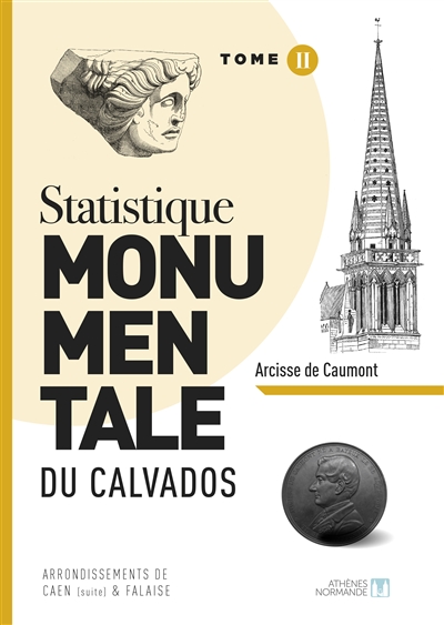 Statistique monumentale du Calvados. Vol. 2. Arrondissements de Caen (suite) & Falaise