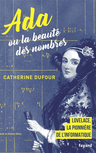 Ada ou La beauté des nombres : Lovelace, la pionnière de l'informatique