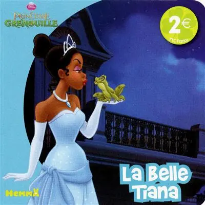 La belle Tiana : la princesse et la grenouille