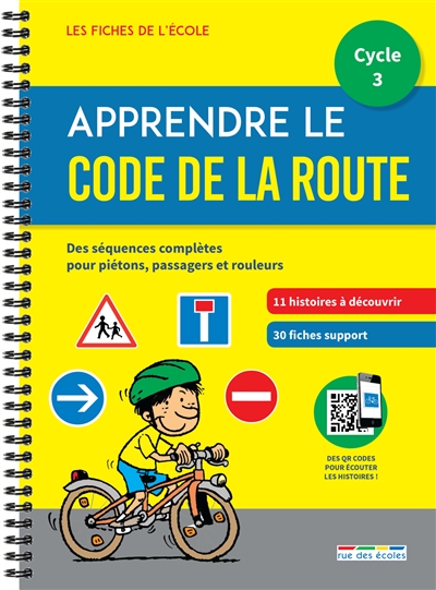 Apprendre le code de la route, cycle 3 : des séquences complètes pour piétons, passagers et rouleurs : un matériel pédagogique prêt à l'emploi
