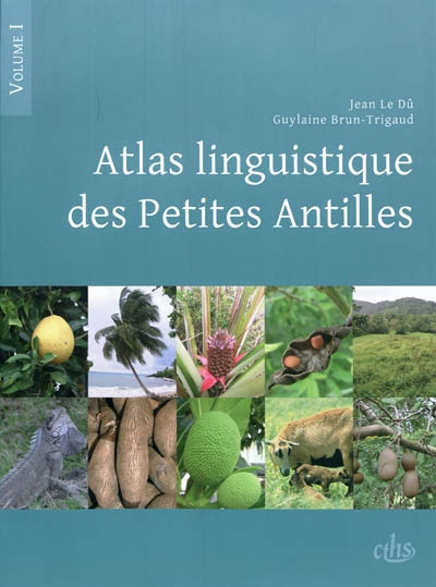 Atlas linguistique des Petites Antilles. Vol. 1