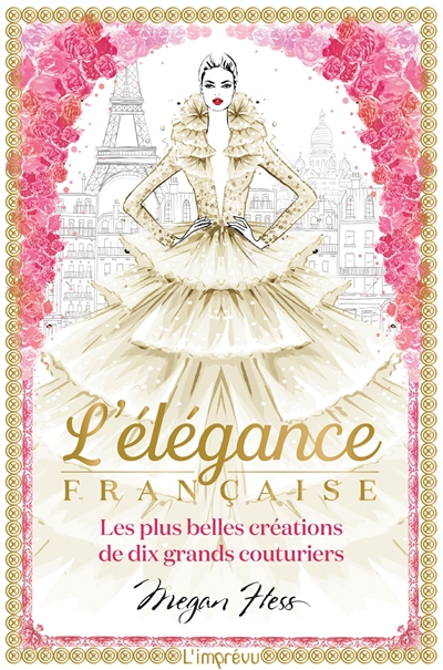 L'élégance française : les plus belles créations de dix grands couturiers