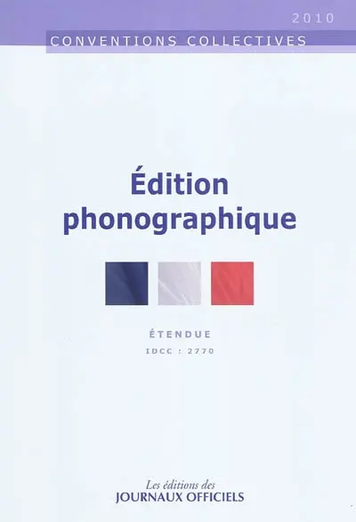 Edition phonographique : convention collective nationale du 30 juin 2008 (étendue par arrêté du 20 mars 2009) : IDCC 2770