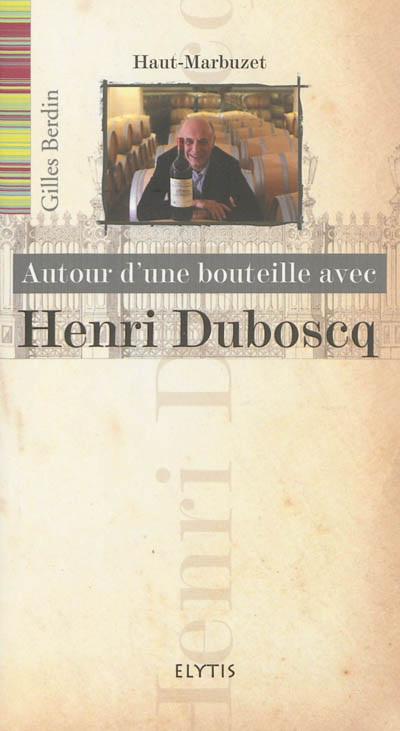 Autour d'une bouteille avec Henri Duboscq : Haut-Marbuzet
