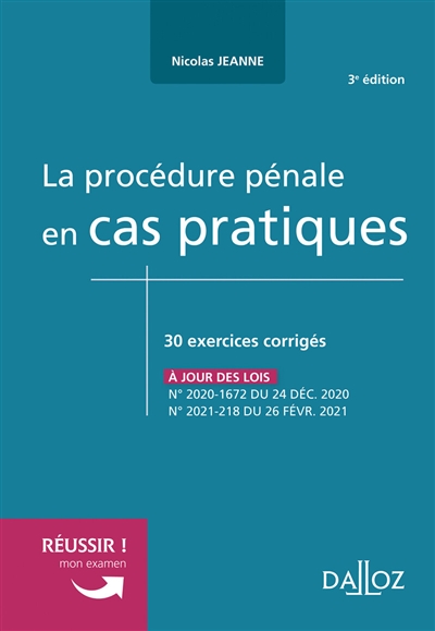 La procédure pénale en cas pratiques : 30 exercices corrigés sur les notions clés du programme