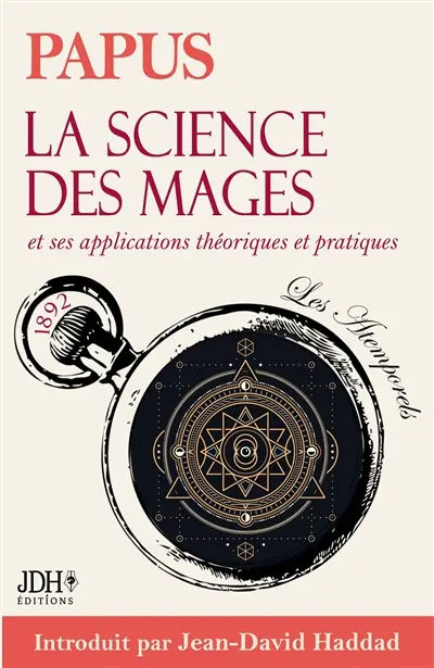 La science des mages, traité fondateur de l'occultisme moderne : applications théoriques et pratiques