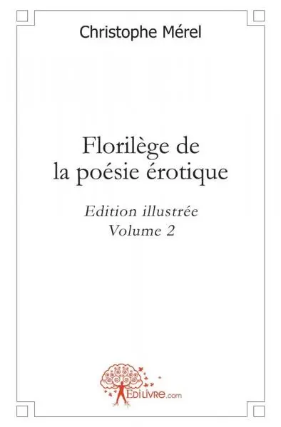Florilège de la poésie érotique : vol. 2 : Edition illustrée