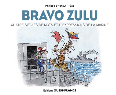 Bravo zulu : quatre siècles de mots et d'expressions de la Marine