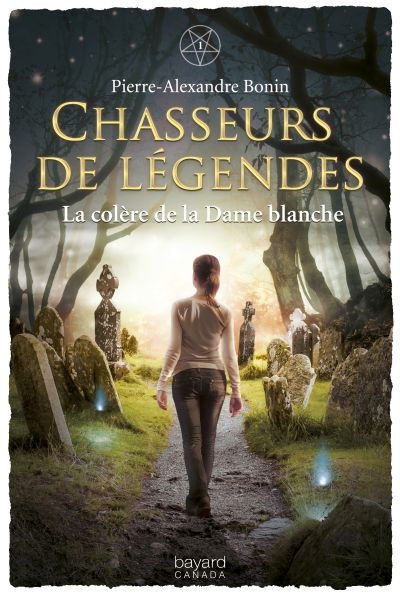 Chasseurs de légendes. Vol. 1. La colère de la Dame blanche