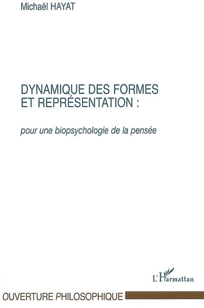 Dynamique des formes et représentation : vers une biosymbolique de l'humain. Vol. 5. Dynamique des formes et représentation : pour une biopsychologie de la pensée